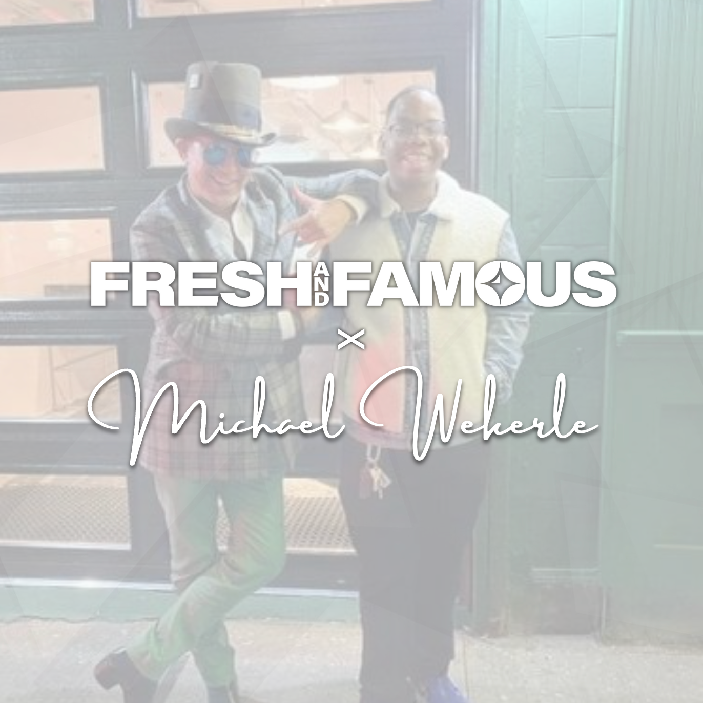 Fresh & Famous and Michael Wekerle Collaboration